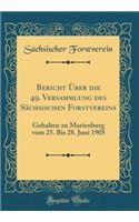 Bericht Ã?ber Die 49. Versammlung Des SÃ¤chsischen Forstvereins: Gehalten Zu Marienburg Vom 25. Bis 28. Juni 1905 (Classic Reprint): Gehalten Zu Marienburg Vom 25. Bis 28. Juni 1905 (Classic Reprint)