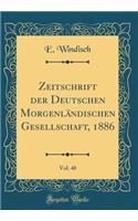 Zeitschrift der Deutschen Morgenländischen Gesellschaft, 1886, Vol. 40 (Classic Reprint)