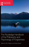 Routledge Handbook of the Philosophy and Psychology of Forgiveness