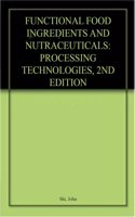 Functional Food Ingredients and Nutraceuticals: Processing Technologies 2nd edn
