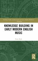 Knowledge Building in Early Modern English Music