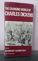 The Changing World of Charles Dickens (Critical Studies Series): (Critical Studies Series)