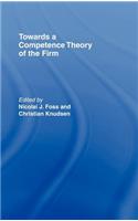 Towards a Competence Theory of the Firm