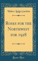 Roses for the Northwest for 1928 (Classic Reprint)