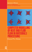 Computer Modelling of Heat and Fluid Flow in Materials Processing
