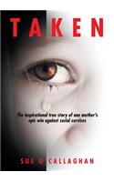 Taken: The Inspirational True Story Of One Mother's Epic Win Against Social Services