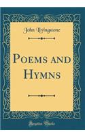Poems and Hymns (Classic Reprint)