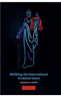 Building the International Criminal Court