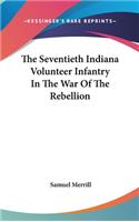 Seventieth Indiana Volunteer Infantry In The War Of The Rebellion