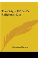 Origin Of Paul's Religion (1921)