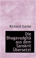 Die Bhagavadgartac Aus Dem Sanskrit Abersetzt