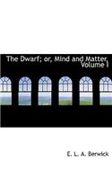 The Dwarf; Or, Mind and Matter, Volume I