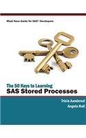 The 50 Keys to Learning SAS Stored Processes: Must Have Guide for SAS Developers