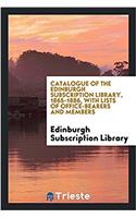 Catalogue of the Edinburgh Subscription Library, 1865-1886, with Lists of Office-Bearers and Members