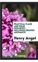 Practical Plane and Solid Geometry, Including Graphic Arithmetic