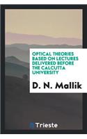 Optical Theories Based on Lectures Delivered Before the Calcutta University