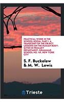 Practical Work in the School Room. Part I. A Transcript of the Object Lessons on the Human Body: Given in Primary Department, Grammar School No. 49, N