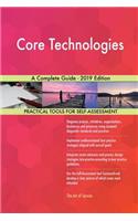 Core Technologies A Complete Guide - 2019 Edition