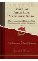 Final Lake Phelps Lake Management Study, Vol. 1: The Management Plan and Final Environmental Impact Statement (Classic Reprint): The Management Plan and Final Environmental Impact Statement (Classic Reprint)