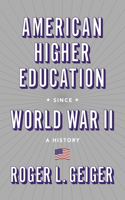 American Higher Education Since World War II: A History