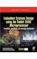 Embedded Systems Design Using the Rabbit 3000 Microprocessor: Interfacing, Networking, and Application Development