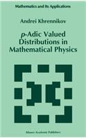 P-Adic Valued Distributions in Mathematical Physics