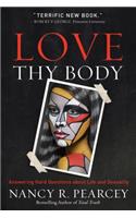 Love Thy Body – Answering Hard Questions about Life and Sexuality