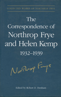 The Correspondence of Northrop Frye and Helen Kemp, 1932-1939: Volume 1(Collected Works of Northrop Frye)