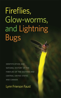 Fireflies, Glow-worms, and Lightning Bugs: Identification and Natural History of the Fireflies of the Eastern and Central United States and Canada(Wormsloe Foundation Nature Books)