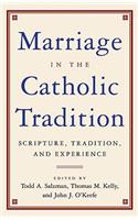 Marriage in the Catholic Tradition Scripture, Tradition, and Experience