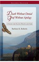 Death Without Denial, Grief Without Apology