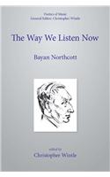 Way We Listen Now and Other Writings on Music