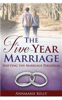 The Five-Year Marriage: Shifting the Marriage Paradigm