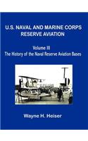 U.S. Naval and Marine Corps Reserve Aviation, Volume III, The History of the Naval Reserve Aviation Bases