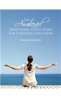 The Awakened Devotional Study Guide for Christian Educators