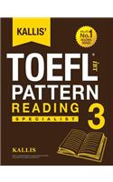 Kallis' TOEFL iBT Pattern Reading 3: Specialist (College Test Prep 2016 + Study Guide Book + Practice Test + Skill Building - TOEFL iBT 2016)