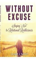 Without Excuse: - Saying "No" to Relational Recklessness