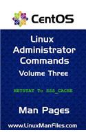 Centos Linux Administrator Commands: Man Pages Volume 3(3 Centos Linux Administrator Commands)