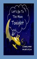 Let's Go to the Moon Tonight!