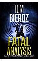 Fatal Analysis: (2 Psychiatrist Grant Garrick Suspense-Thriller Serie)