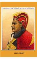 Kaumuali'i and the Last of Hawaii's God Kings