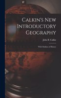 Calkin's New Introductory Geography [microform]