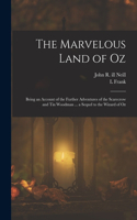 Marvelous Land of Oz; Being an Account of the Further Adventures of the Scarecrow and Tin Woodman ... a Sequel to the Wizard of Oz