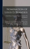 Nomination of Louis D. Brandeis: Hearings Before the Subcommittee of the Committee On the Judiciary, United States Senate, Sixty-Fourth Congress, First Session, On the Nominationof 