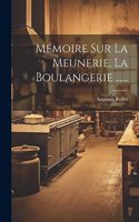 Mémoire Sur La Meunerie, La Boulangerie ......