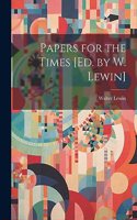 Papers for the Times [Ed. by W. Lewin]