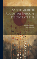 Sancti Aurelii Augustini Episcopi De Civitate Dei