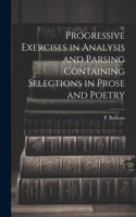 Progressive Exercises in Analysis and Parsing Containing Selections in Prose and Poetry