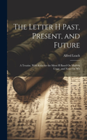 Letter H Past, Present, and Future