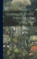 Handbook to the Ferns of New Zealand